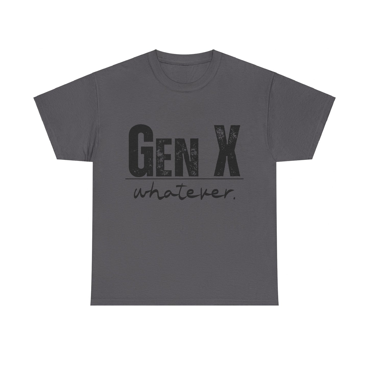 GEN X Whatever Unisex Heavy Cotton T-Shirt
