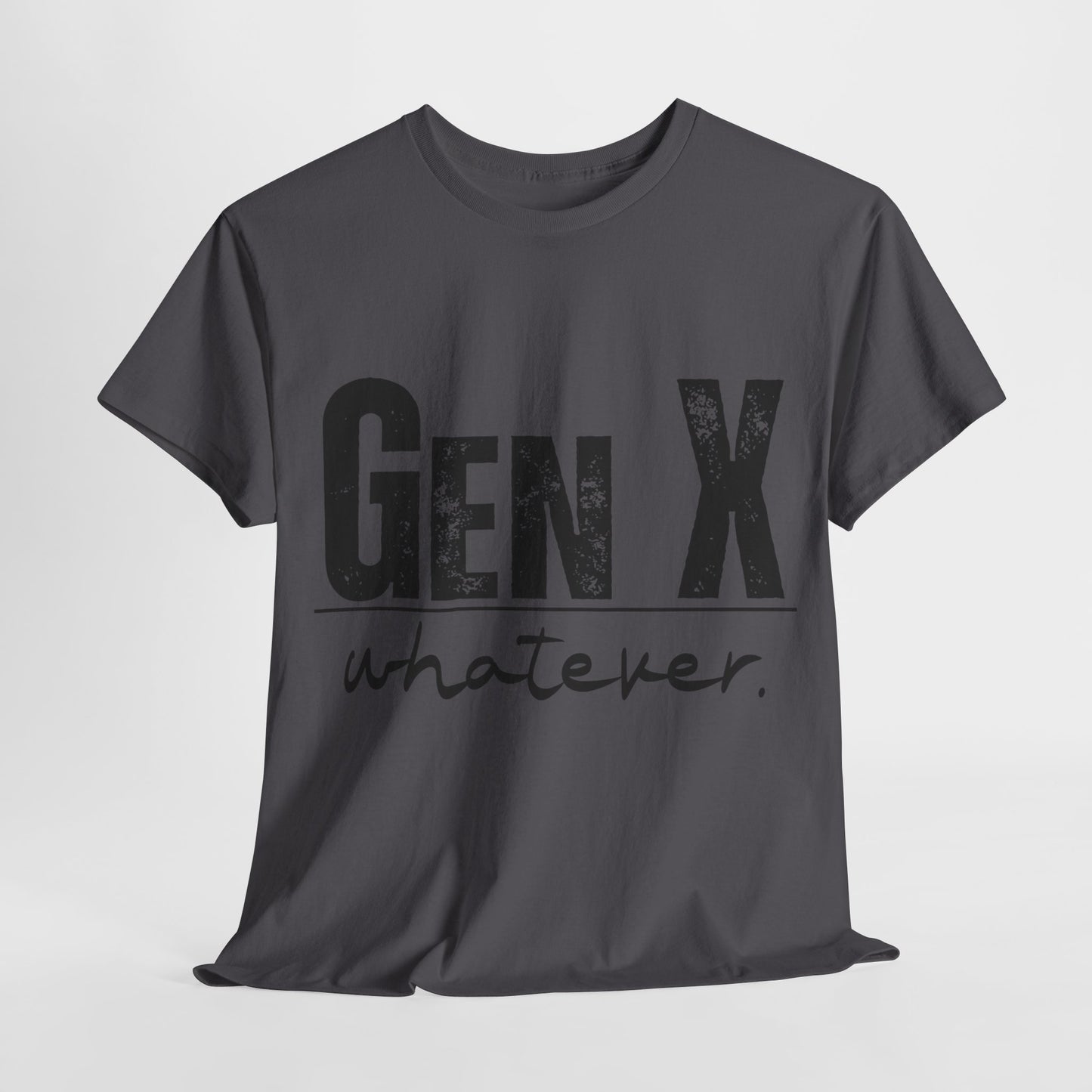 GEN X Whatever Unisex Heavy Cotton T-Shirt