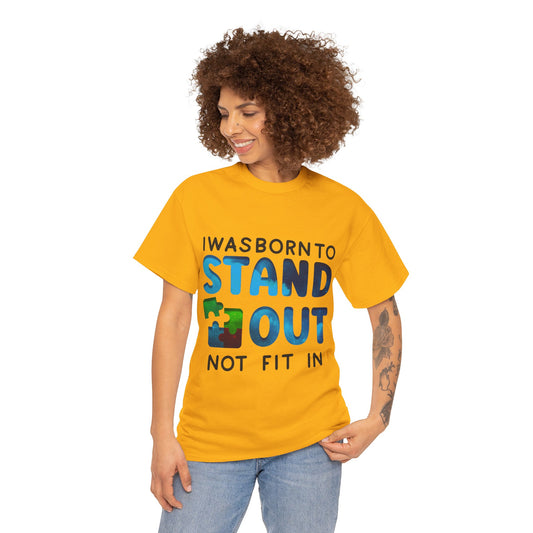 Autism I was Born To Stand Out T-shirt Unisex Heavy Cotton