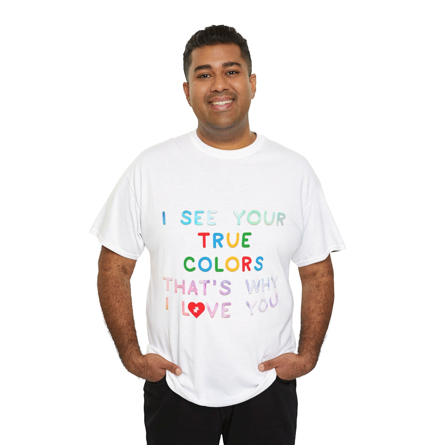 Autism I See Your True Colors That's Why I Love you T-shirt Unisex Heavy Cotton
