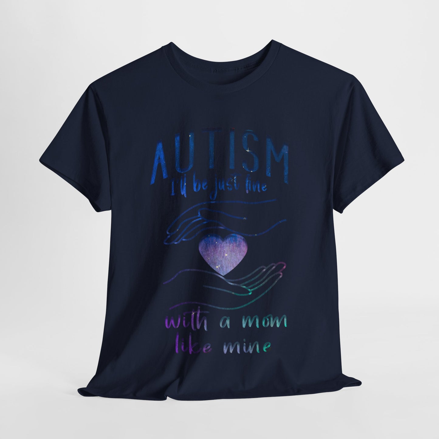 Autism I'll Be Just Fine with a Mom Like Mine T-shirt Unisex Heavy Cotton