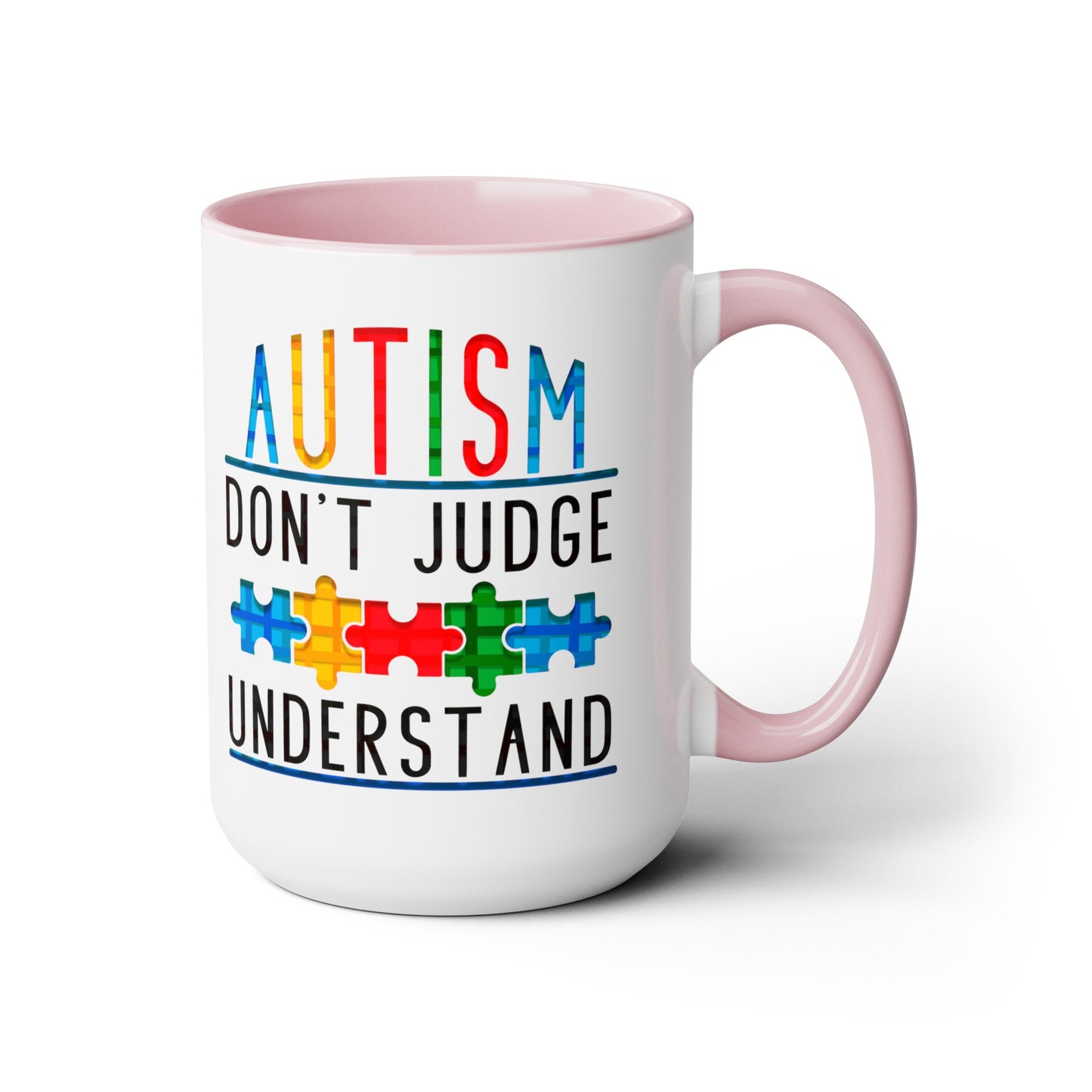 Autism Don't Judge Understand T-shirt 15oz Coffee Mug