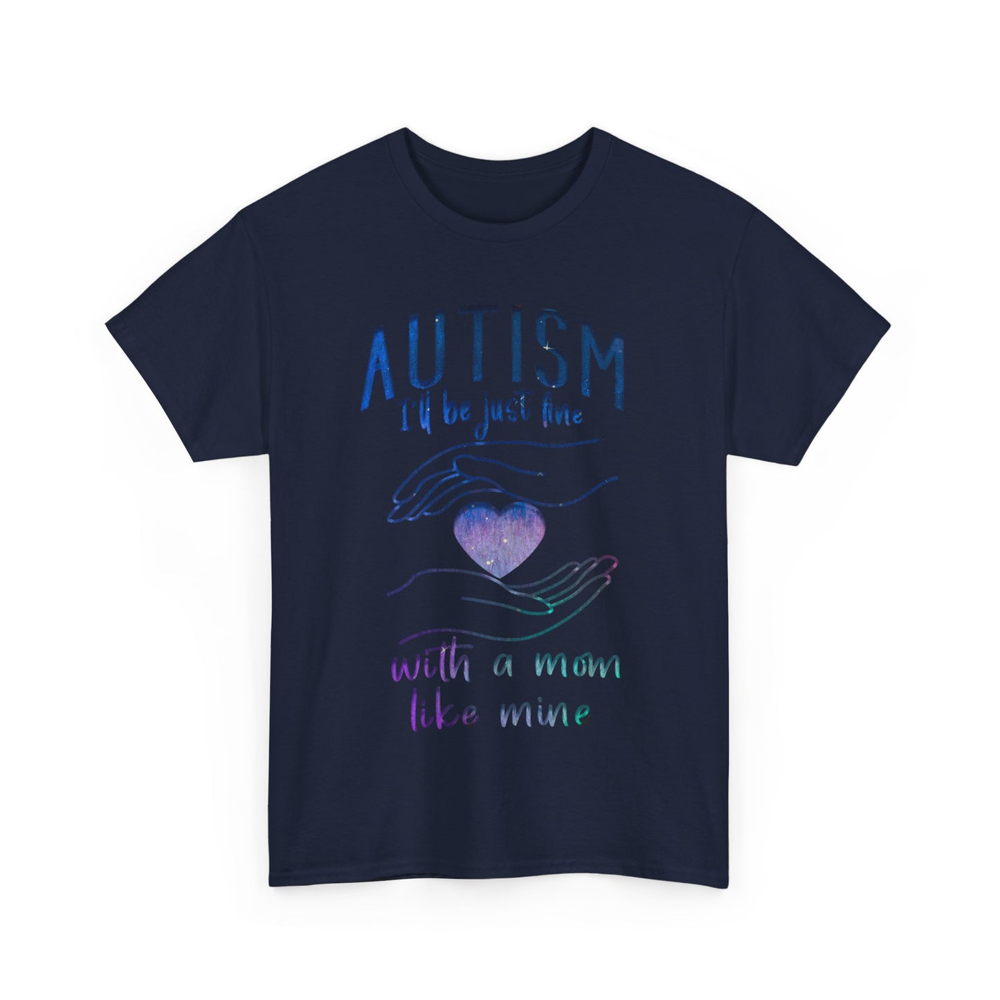 Autism I'll Be Just Fine with a Mom Like Mine T-shirt Unisex Heavy Cotton