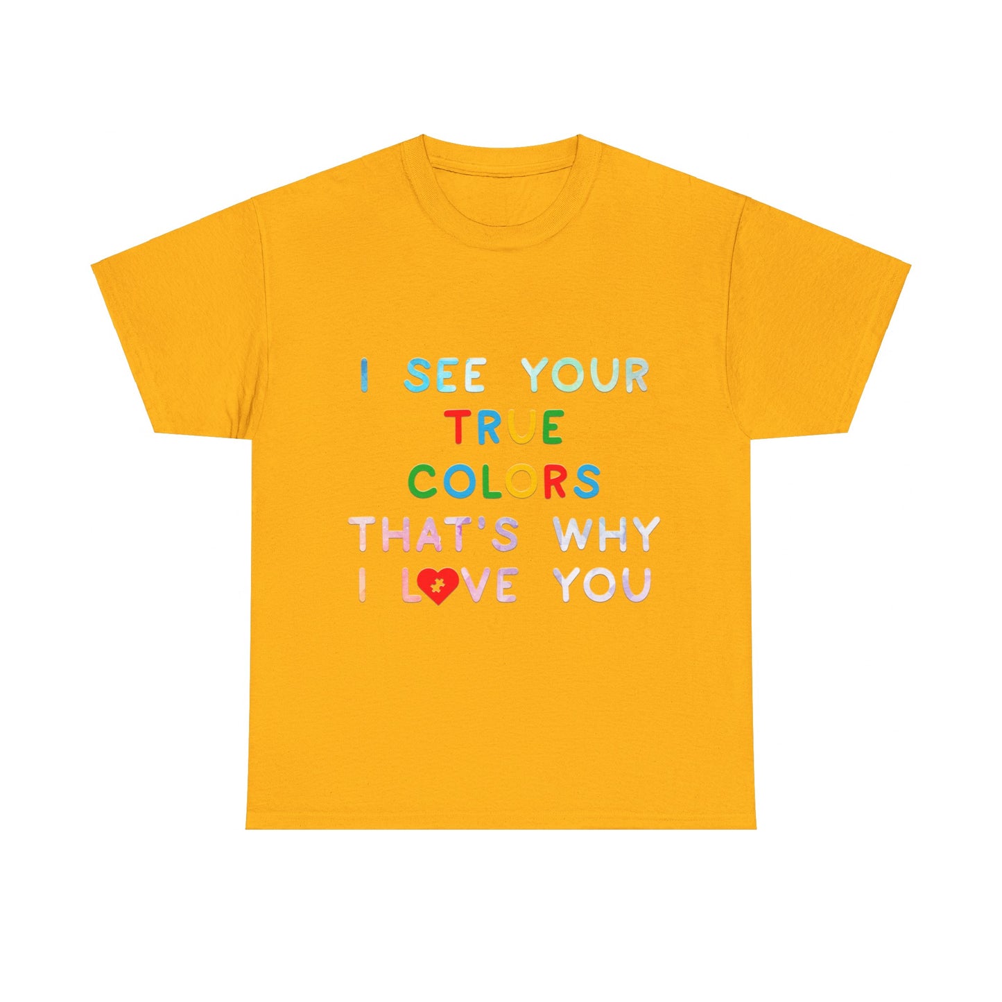 Autism I See Your True Colors That's Why I Love you T-shirt Unisex Heavy Cotton