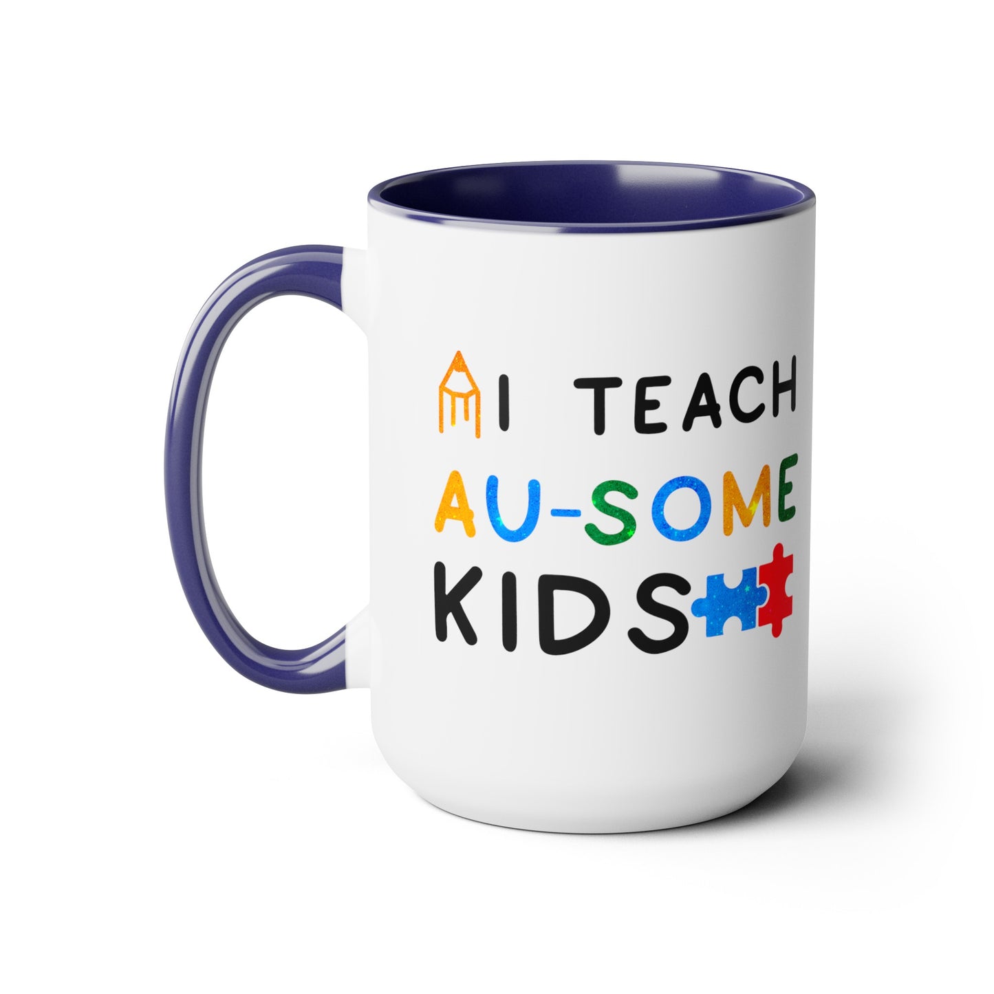 Autism I TEACH AU-SOME KIDS T-shirt 15oz Coffee Mug