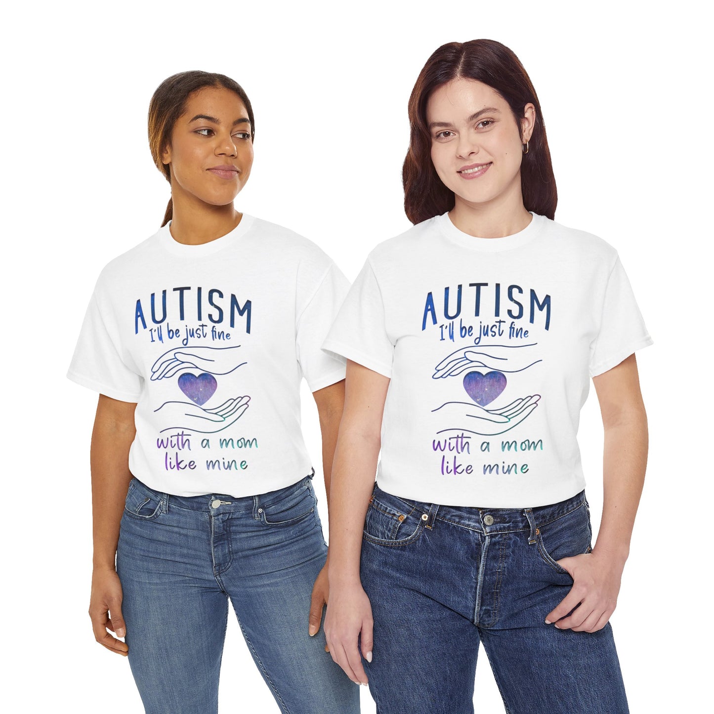 Autism I'll Be Just Fine with a Mom Like Mine T-shirt Unisex Heavy Cotton