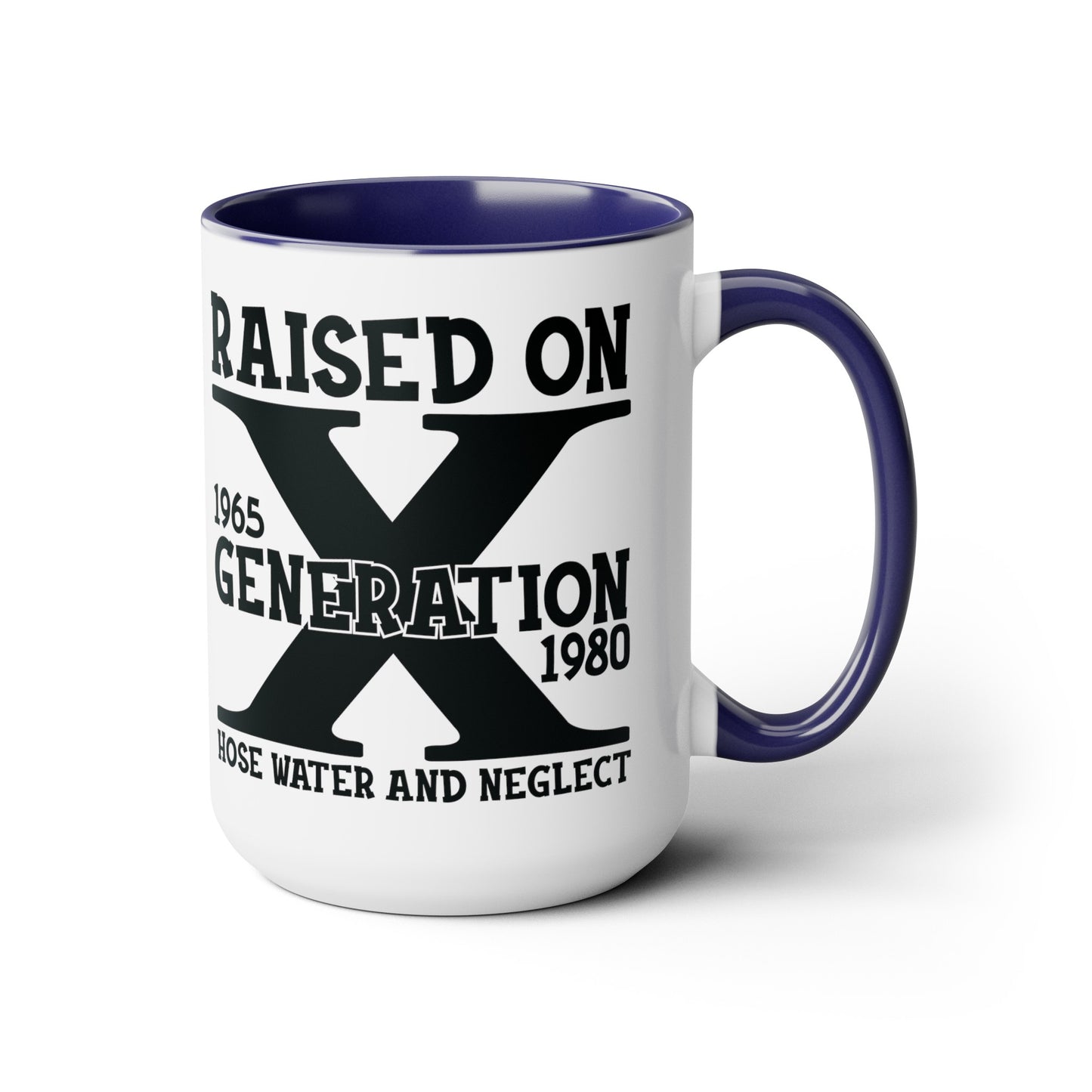 GEN X Raised On Hose Water & Neglect 15oz Coffee Mug