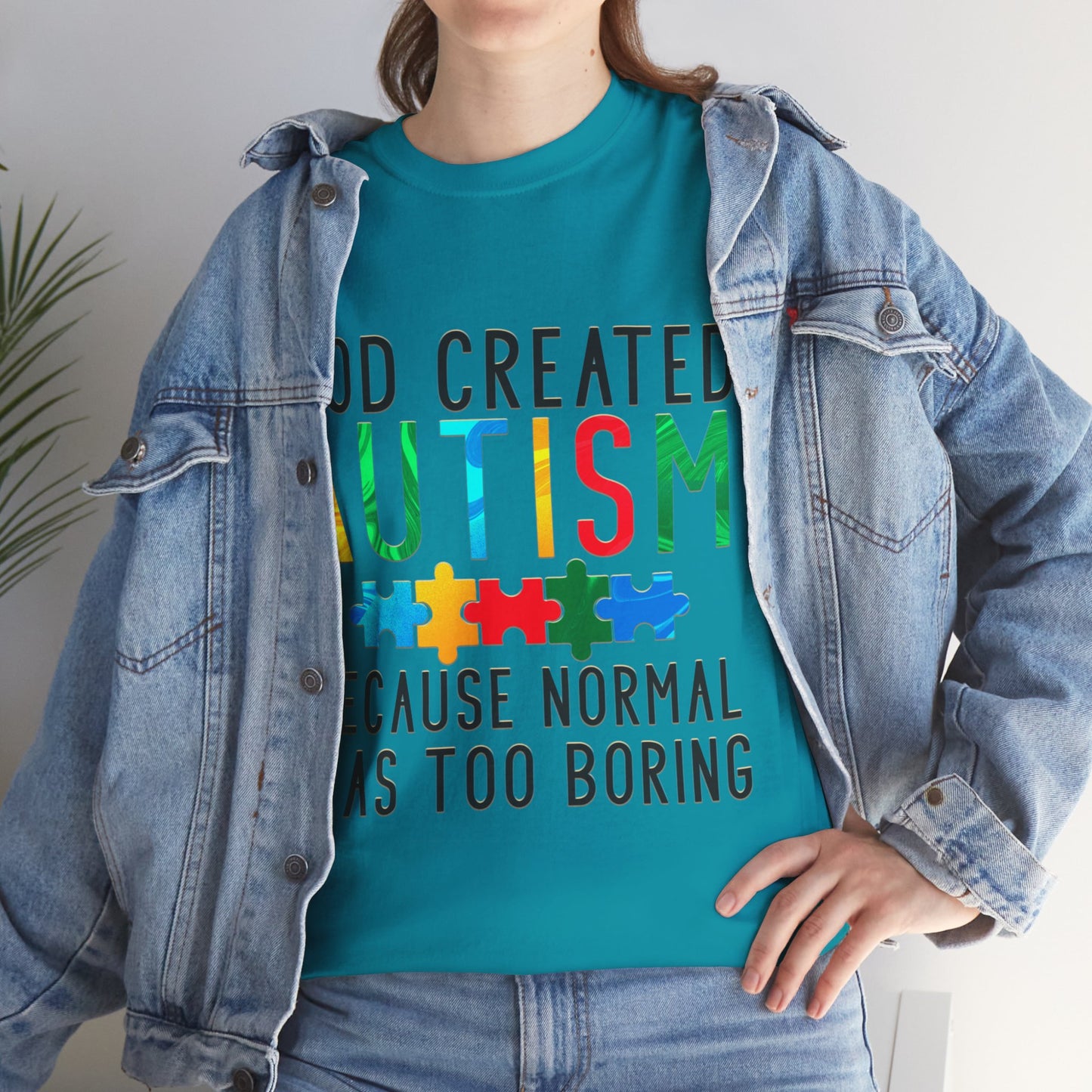 God Created Autism Because Normal Was Too Boring T-shirt Unisex Heavy Cotton