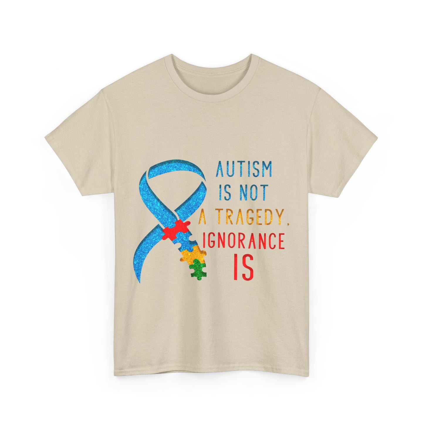 Autism is NOT a Tragedy IGNORANCE is T-shirt Unisex Heavy Cotton