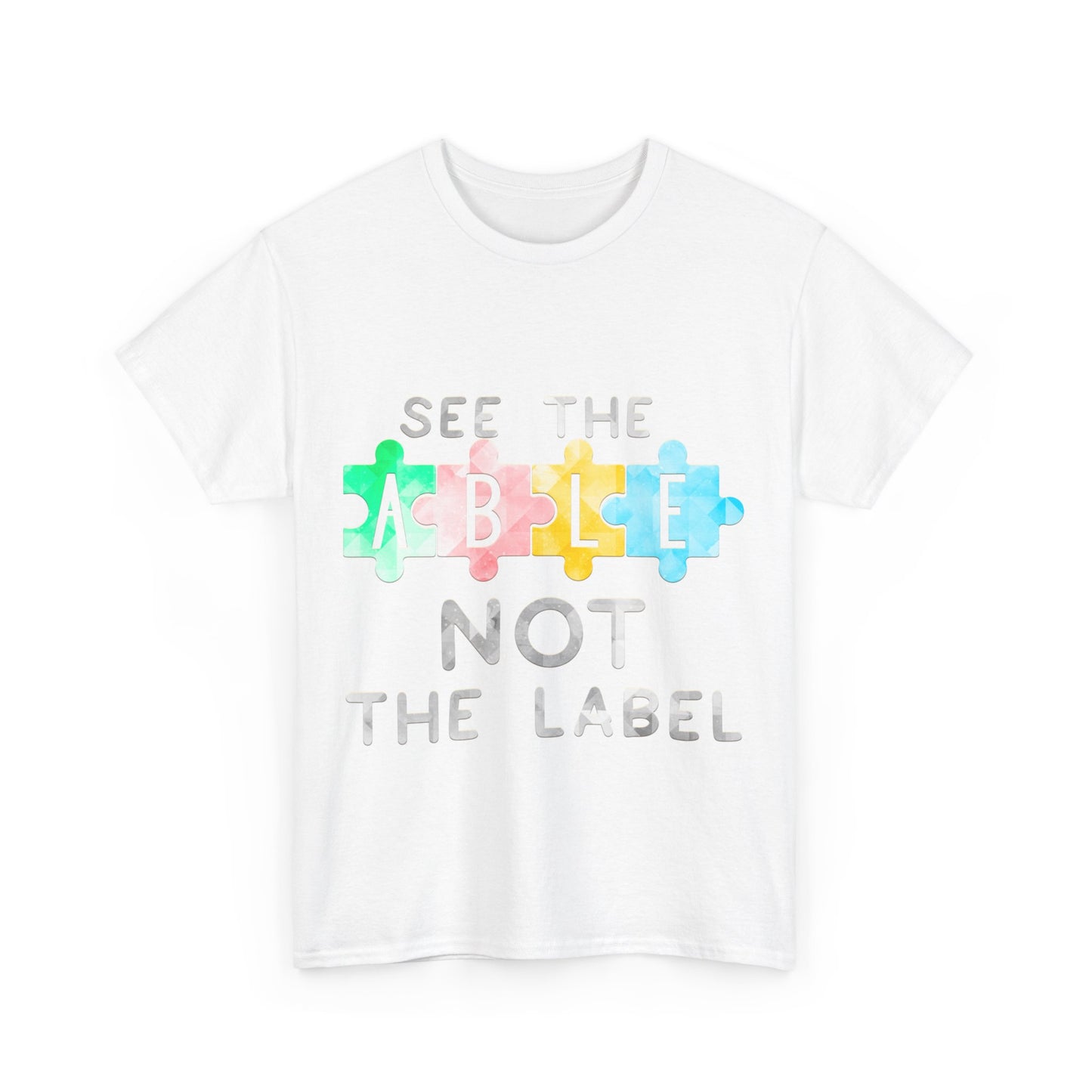 Autism SEE THE ABLE NOT THE LABEL T-shirt Unisex Heavy Cotton