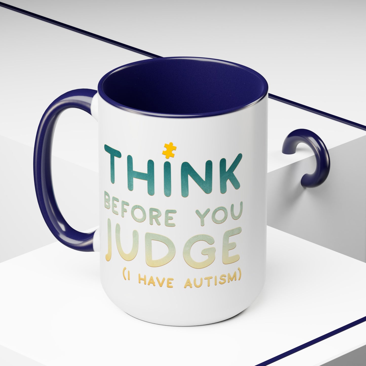 Think Before You Judge I have Autism 15oz Coffee Mug