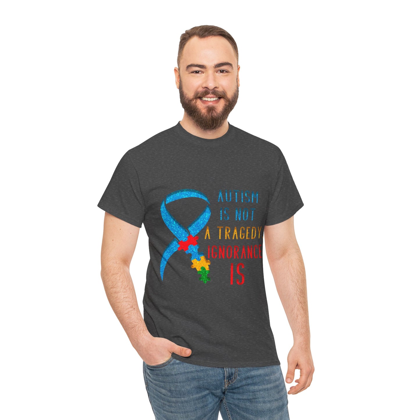 Autism is NOT a Tragedy IGNORANCE is T-shirt Unisex Heavy Cotton