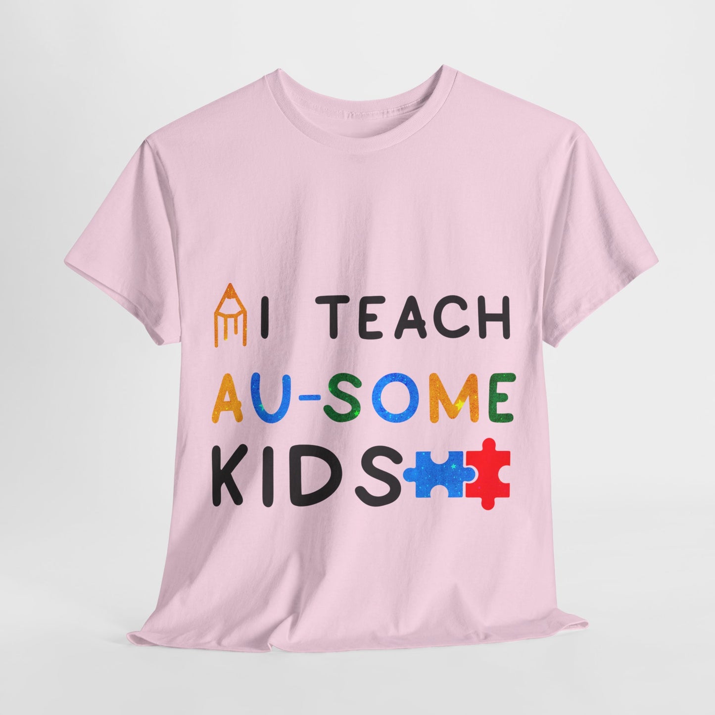 Autism I TEACH AU-SOME KIDS T-shirt Unisex Heavy Cotton
