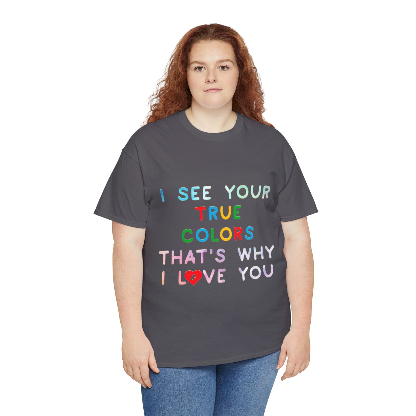 Autism I See Your True Colors That's Why I Love you T-shirt Unisex Heavy Cotton