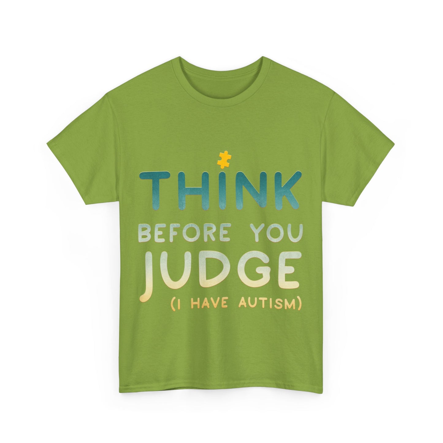 Think Before You Judge I have Autism T-shirt Unisex Heavy Cotton