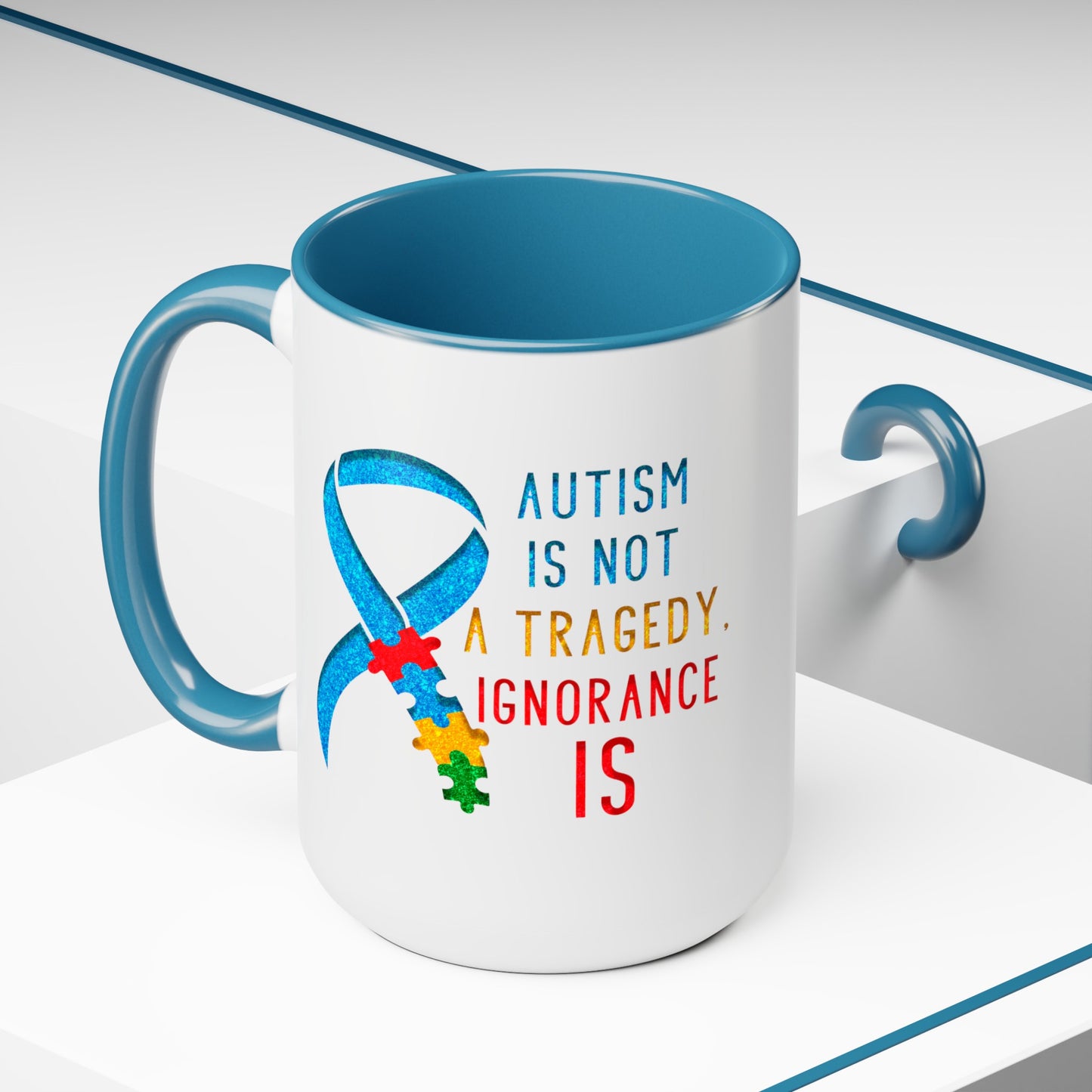 Autism is NOT a Tragedy IGNORANCE is T-shirt 15oz Coffee Mug