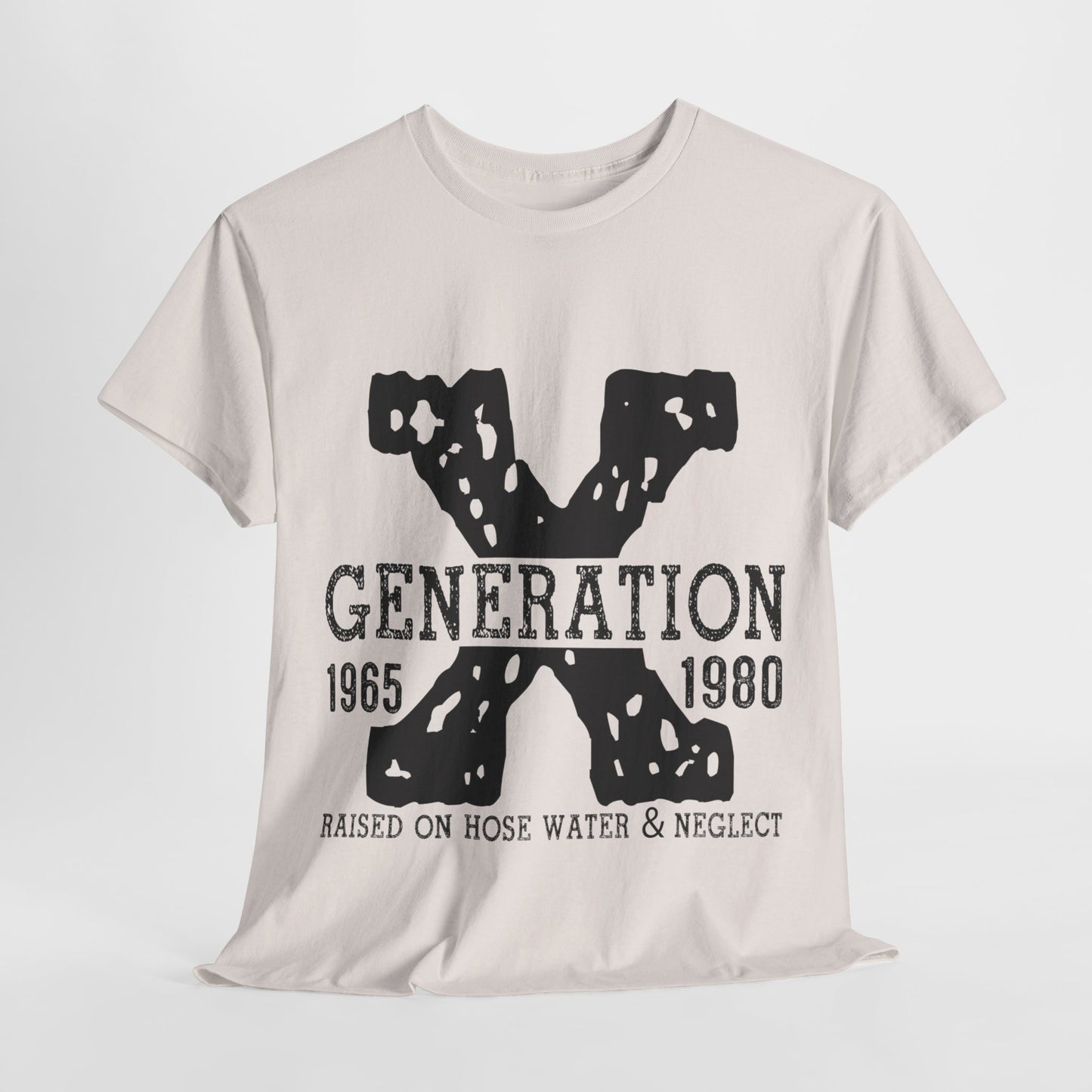 Copy of GEN X Raised On Hose Water & Neglect Tshirt Unisex Heavy Cotton