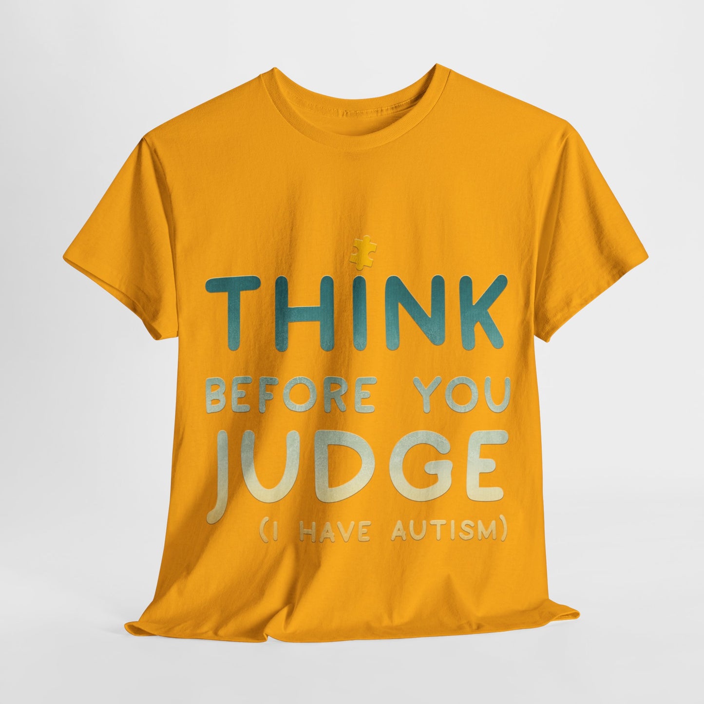 Think Before You Judge I have Autism T-shirt Unisex Heavy Cotton