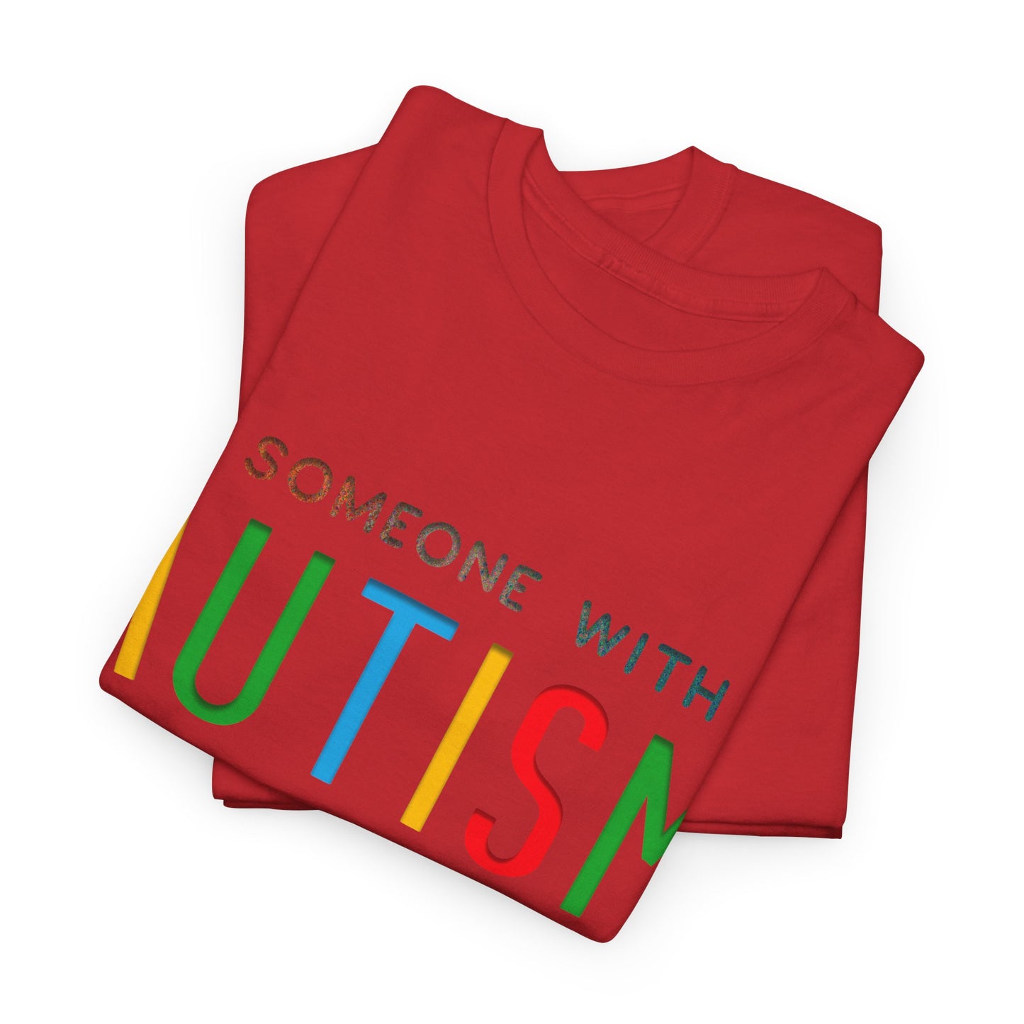 Autism Someone with Autism has Taught Me Love Needs No Words T-shirt Unisex Heavy Cotton
