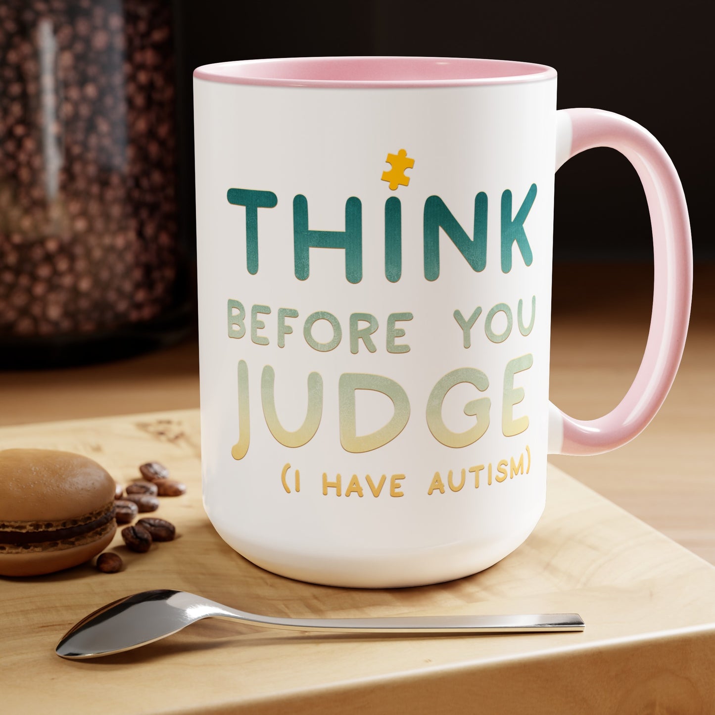 Think Before You Judge I have Autism 15oz Coffee Mug