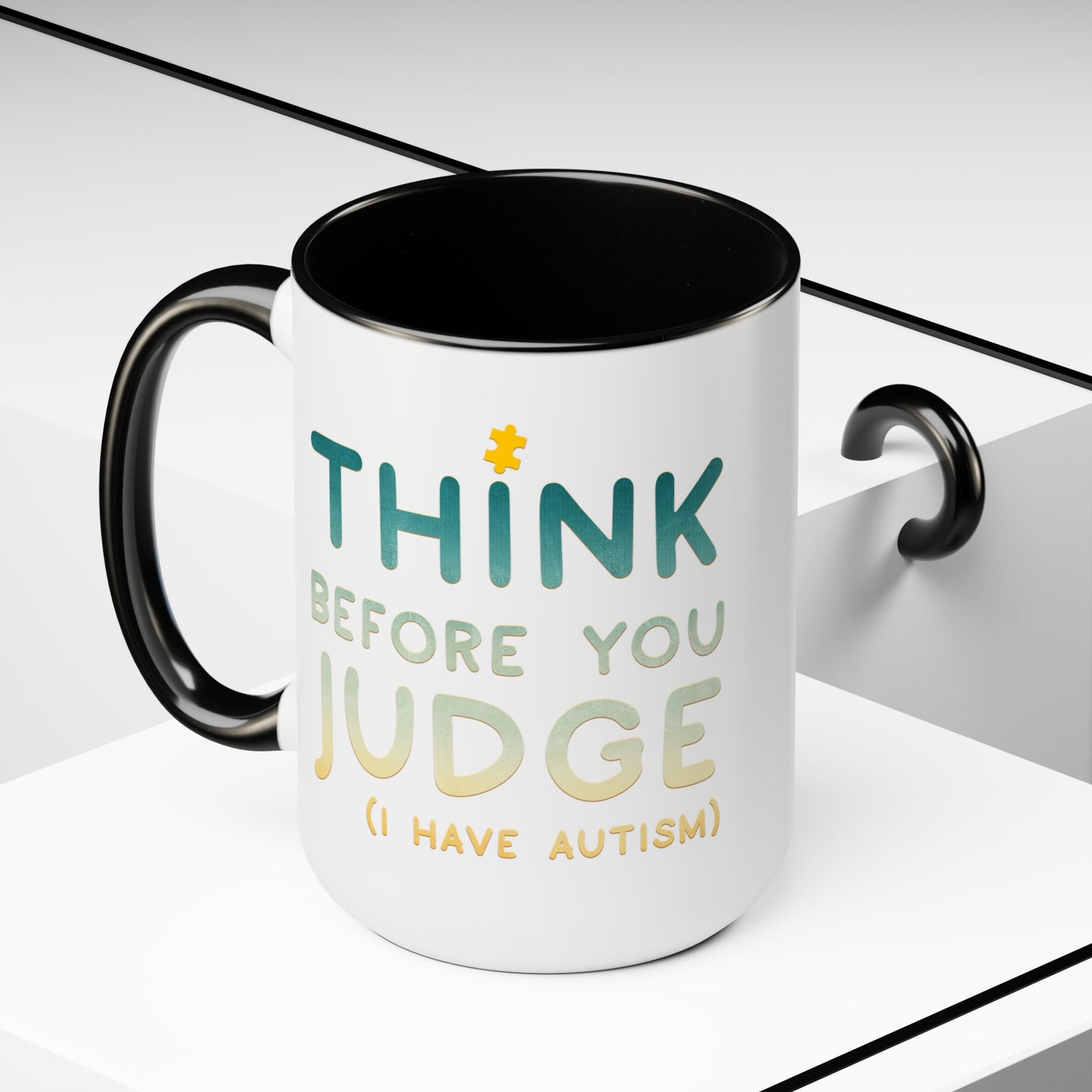 Think Before You Judge I have Autism 15oz Coffee Mug
