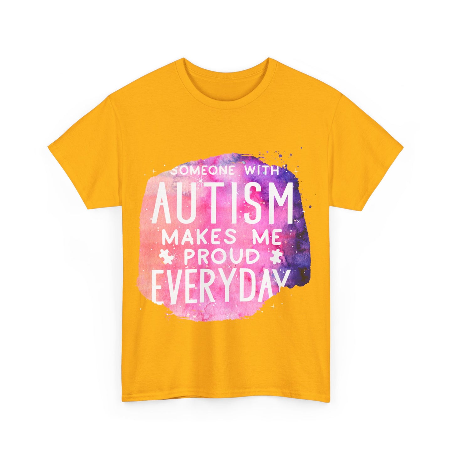 Autism Someone with Autism Makes Me Proud Everyday T-shirt Unisex Heavy Cotton