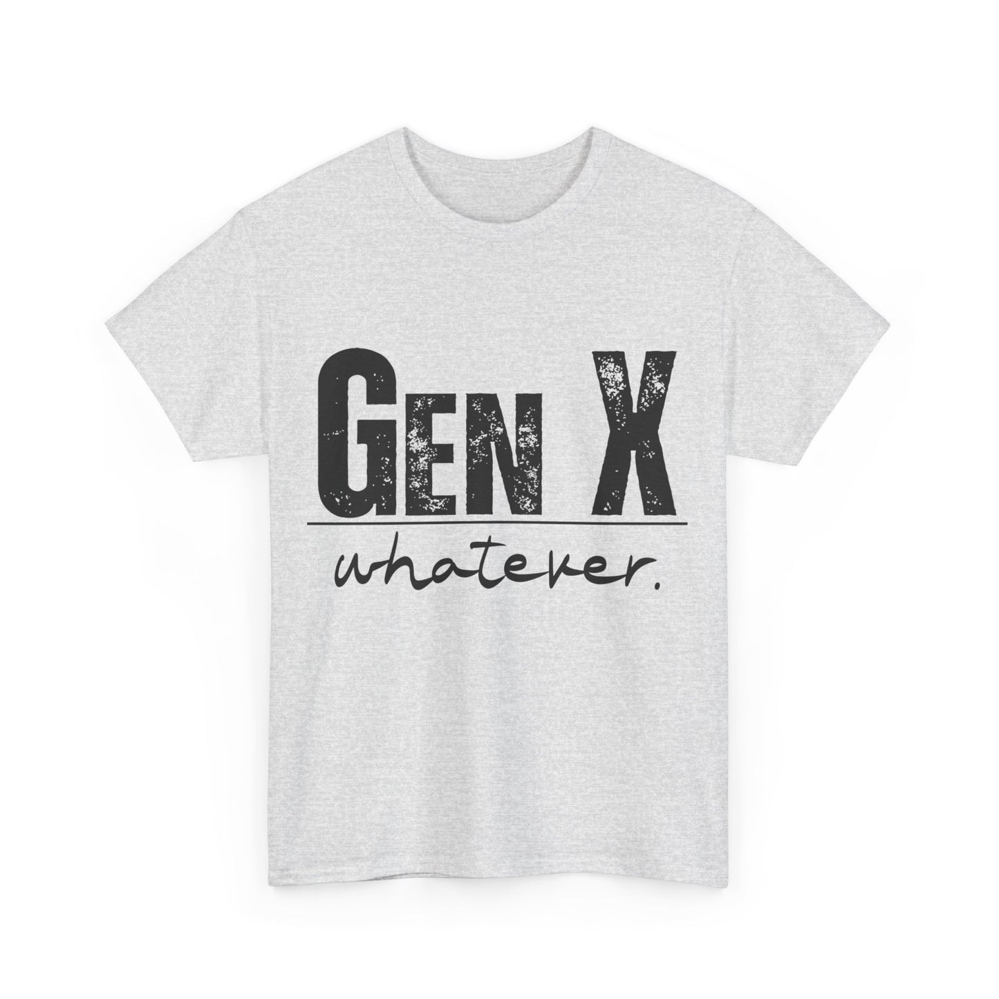 GEN X Whatever Unisex Heavy Cotton T-Shirt
