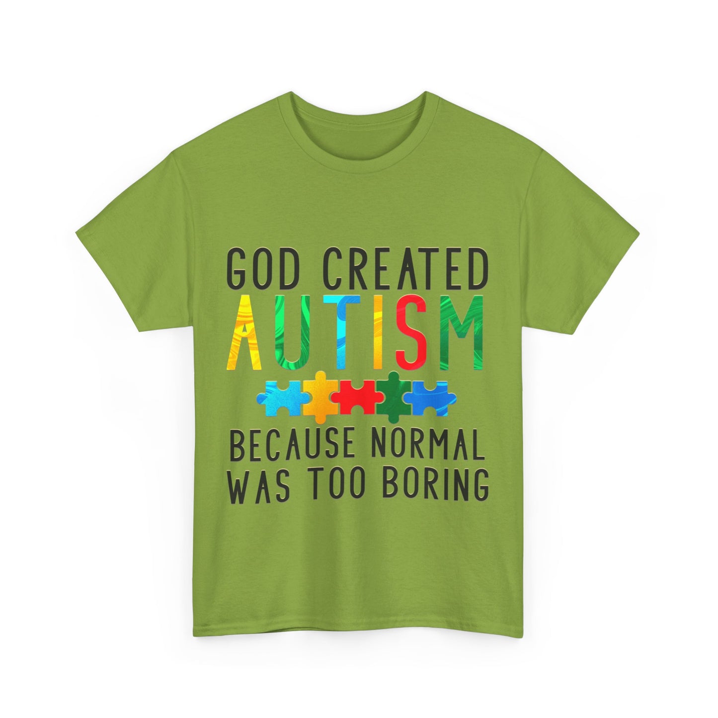 God Created Autism Because Normal Was Too Boring T-shirt Unisex Heavy Cotton