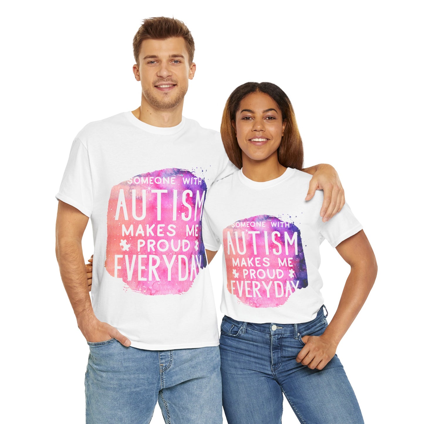 Autism Someone with Autism Makes Me Proud Everyday T-shirt Unisex Heavy Cotton