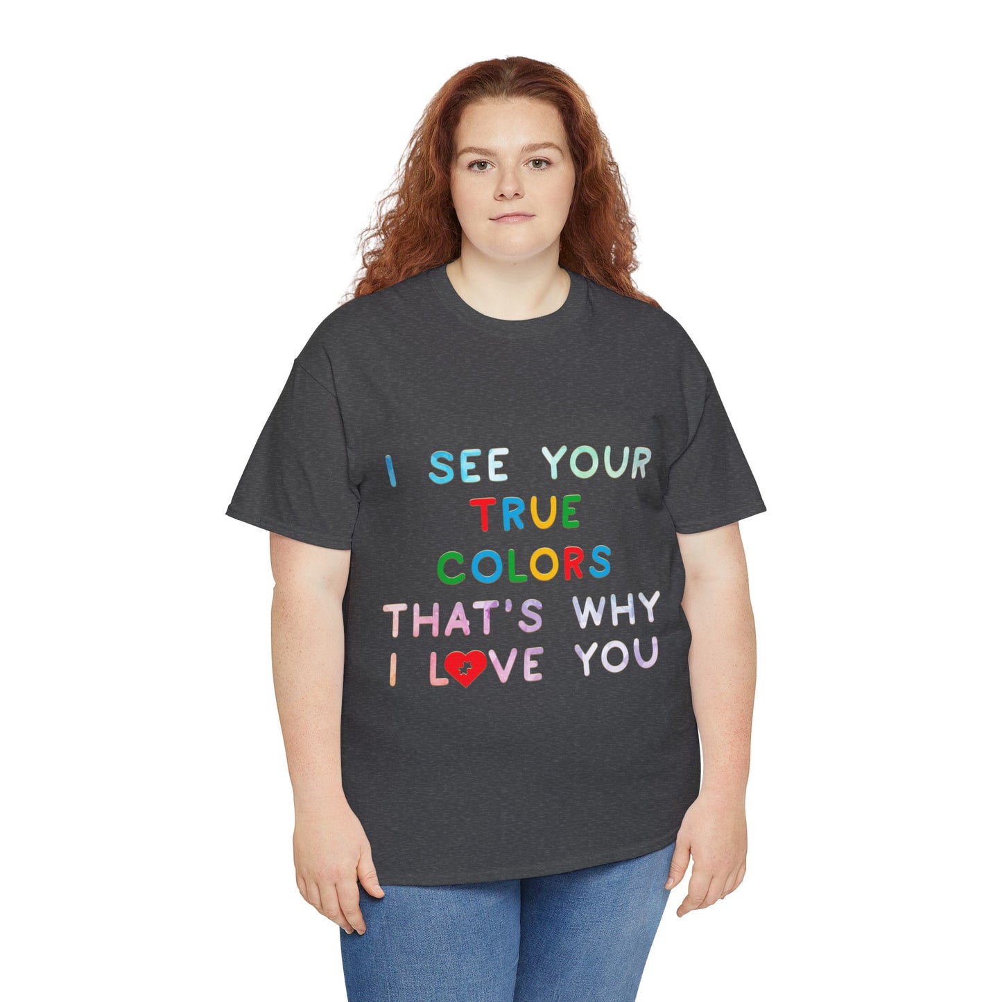 Autism I See Your True Colors That's Why I Love you T-shirt Unisex Heavy Cotton