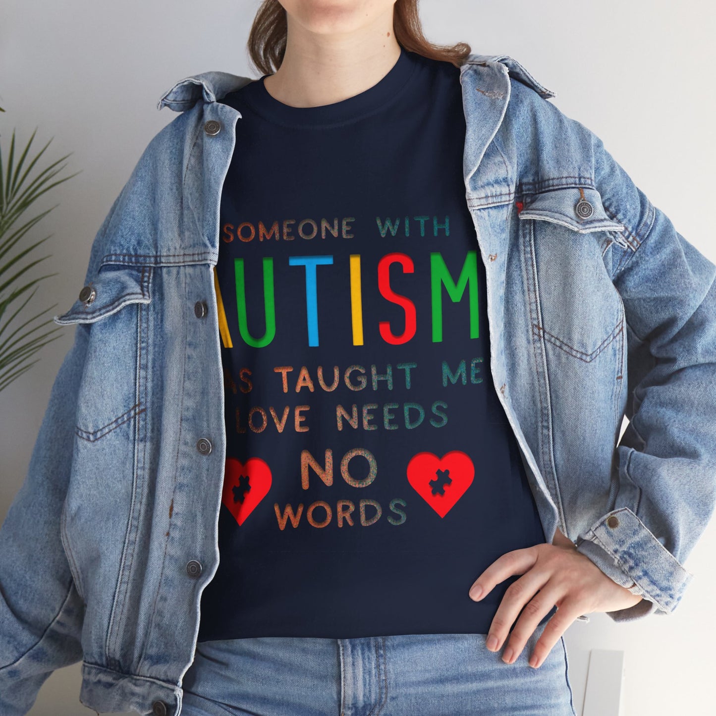 Autism Someone with Autism has Taught Me Love Needs No Words T-shirt Unisex Heavy Cotton