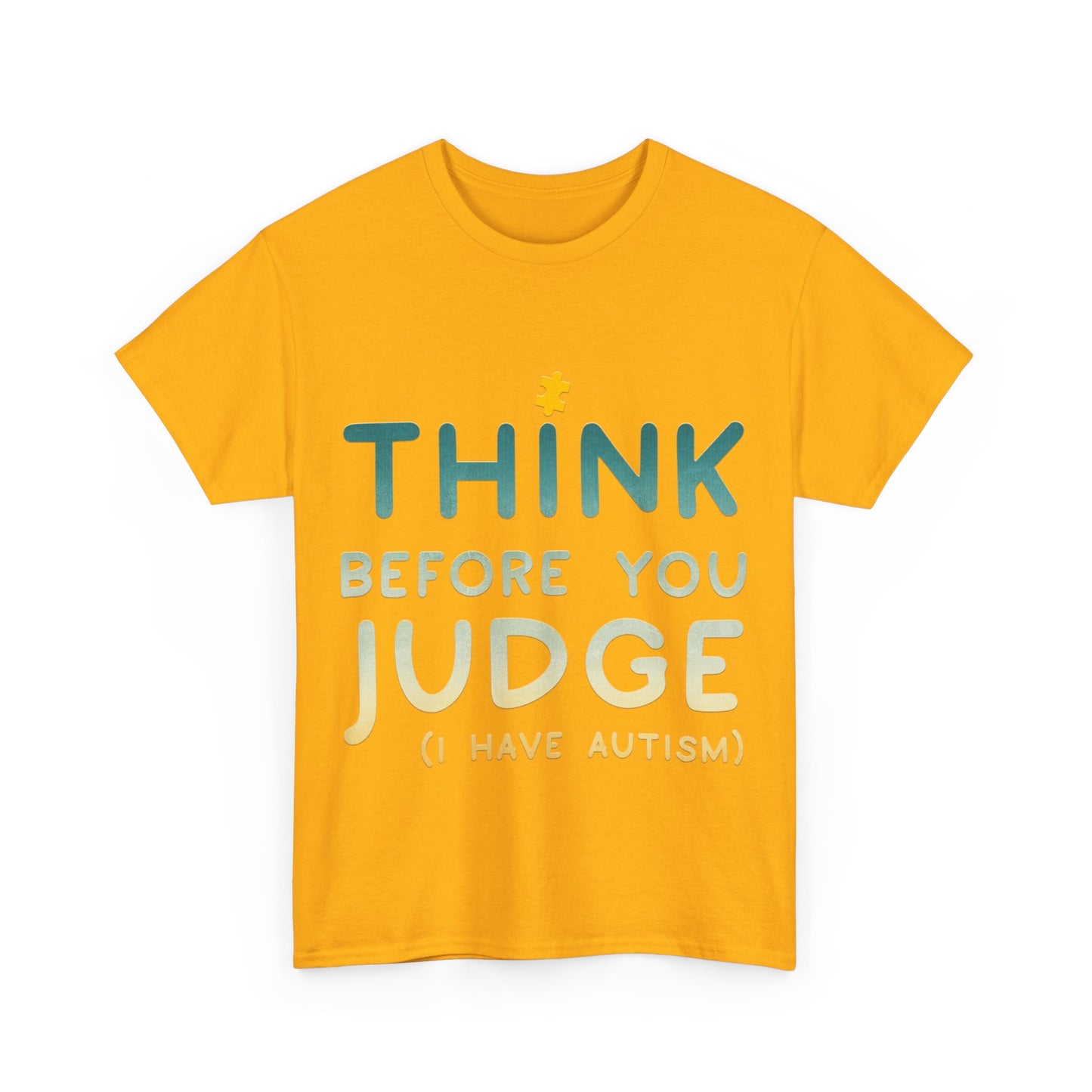 Think Before You Judge I have Autism T-shirt Unisex Heavy Cotton