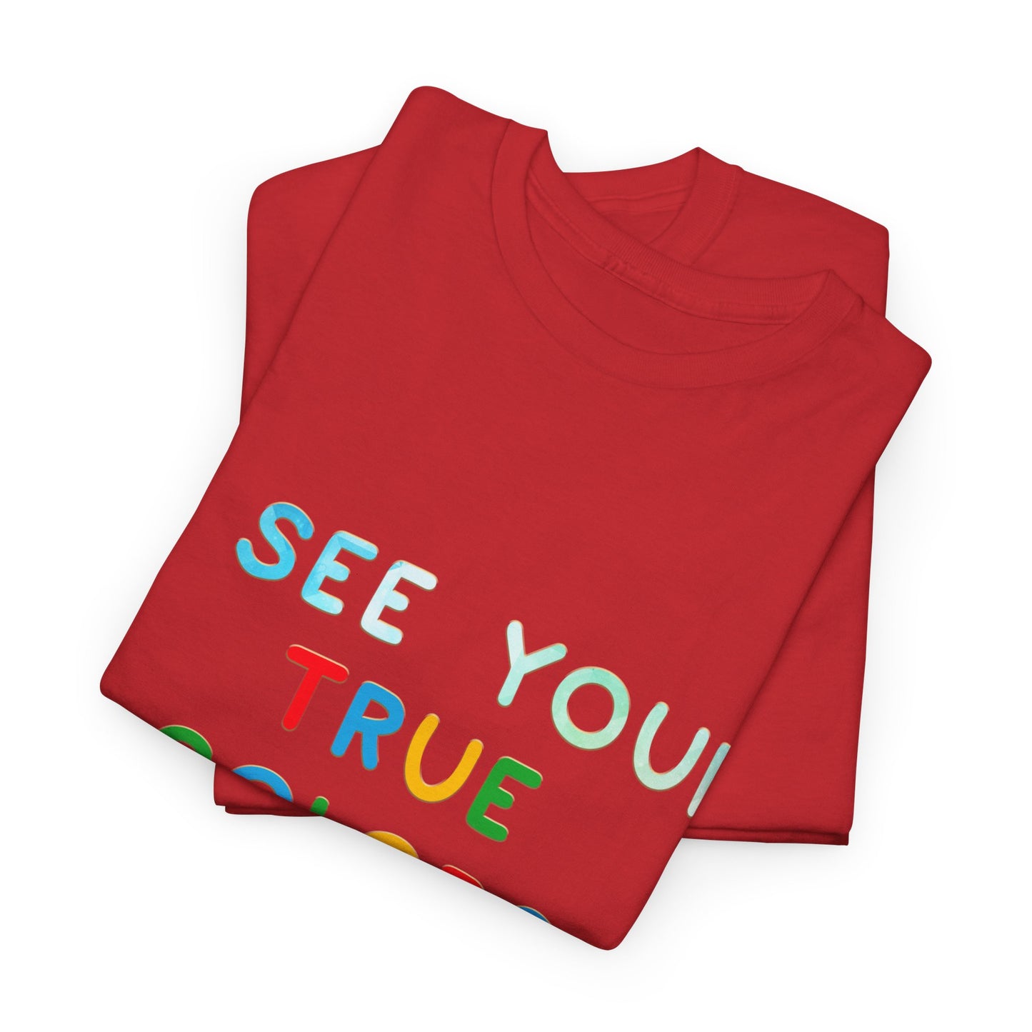 Autism I See Your True Colors That's Why I Love you T-shirt Unisex Heavy Cotton