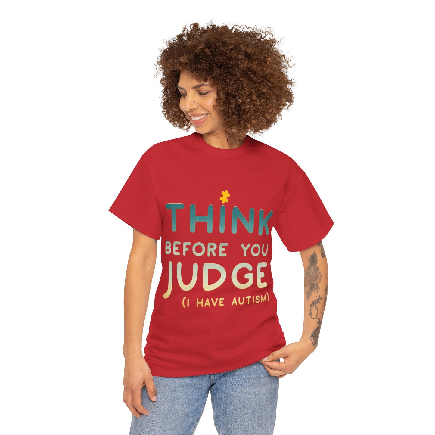 Think Before You Judge I have Autism T-shirt Unisex Heavy Cotton