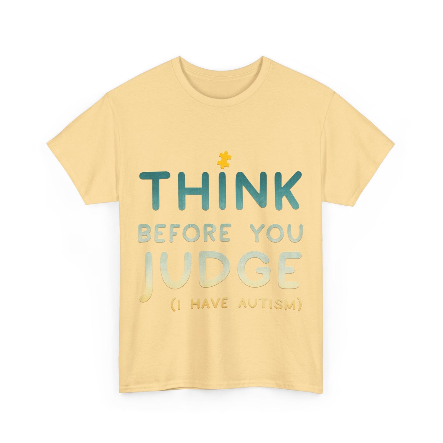 Think Before You Judge I have Autism T-shirt Unisex Heavy Cotton