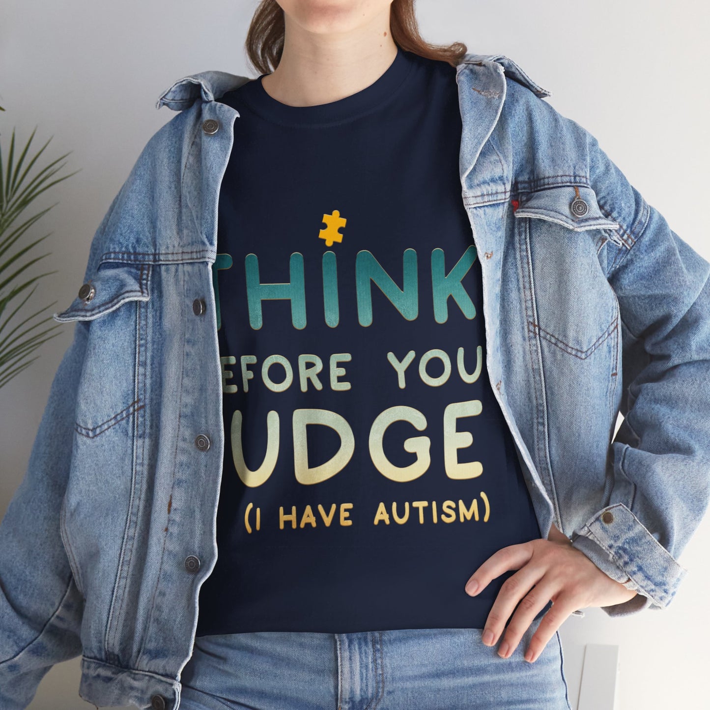 Think Before You Judge I have Autism T-shirt Unisex Heavy Cotton