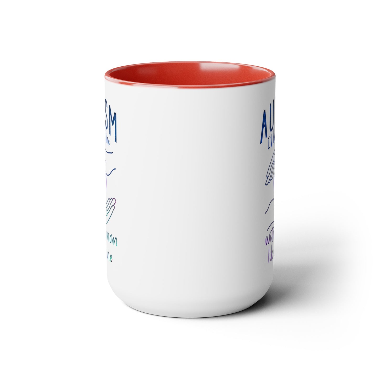 Autism I'll Be Just Fine with a Mom Like Mine 15oz Coffee Mug