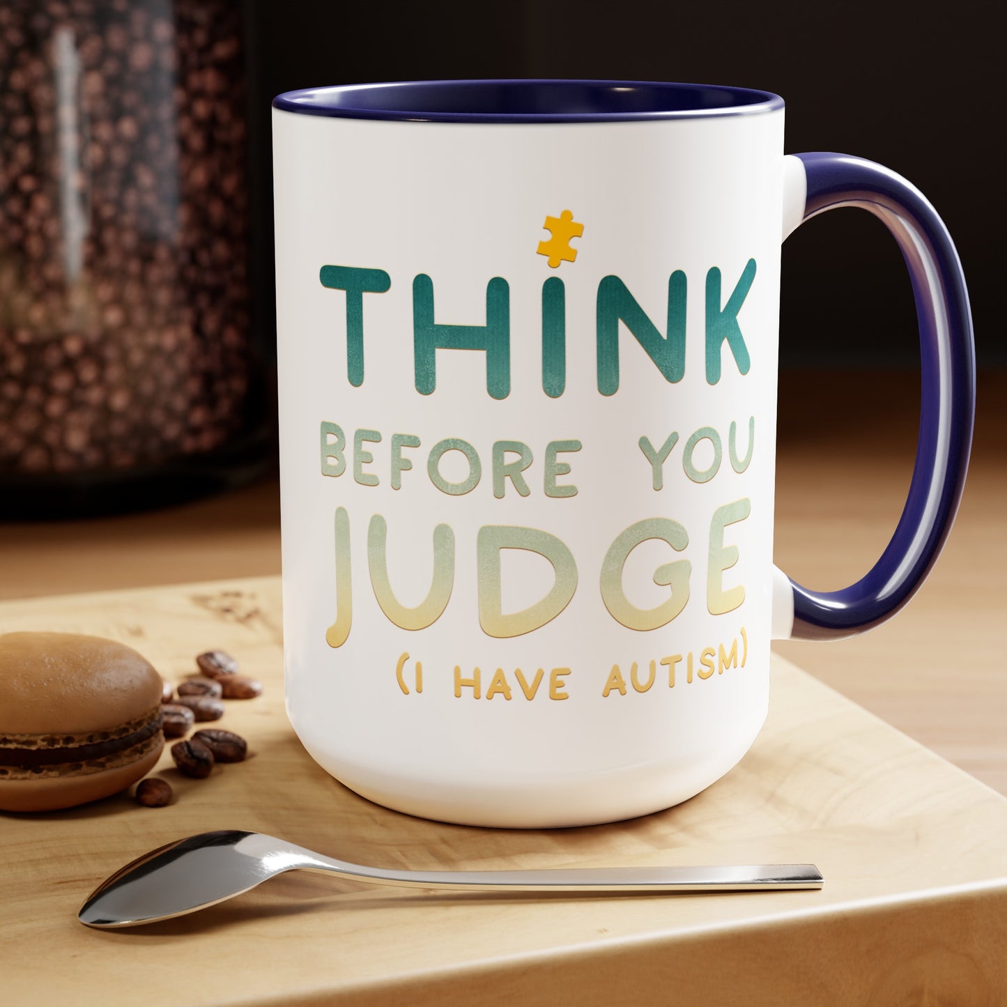 Think Before You Judge I have Autism 15oz Coffee Mug