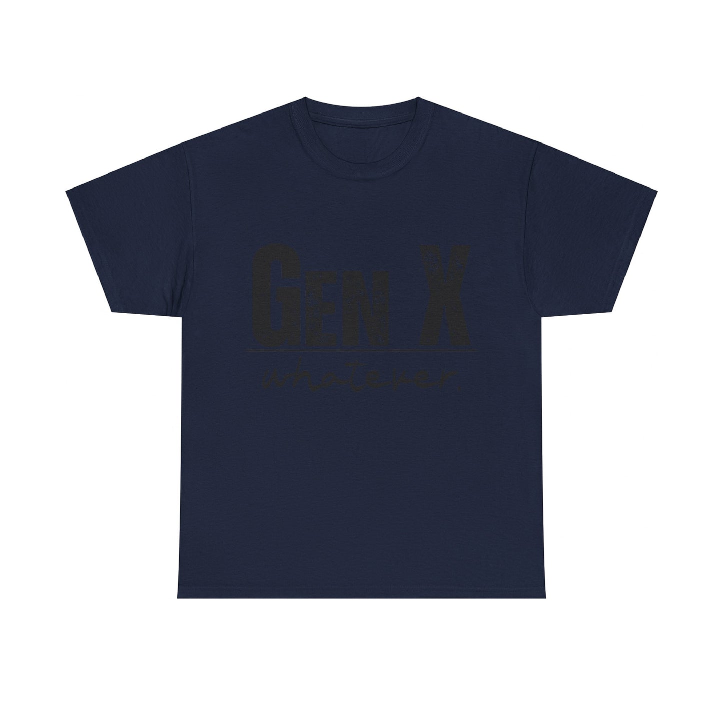 GEN X Whatever Unisex Heavy Cotton T-Shirt