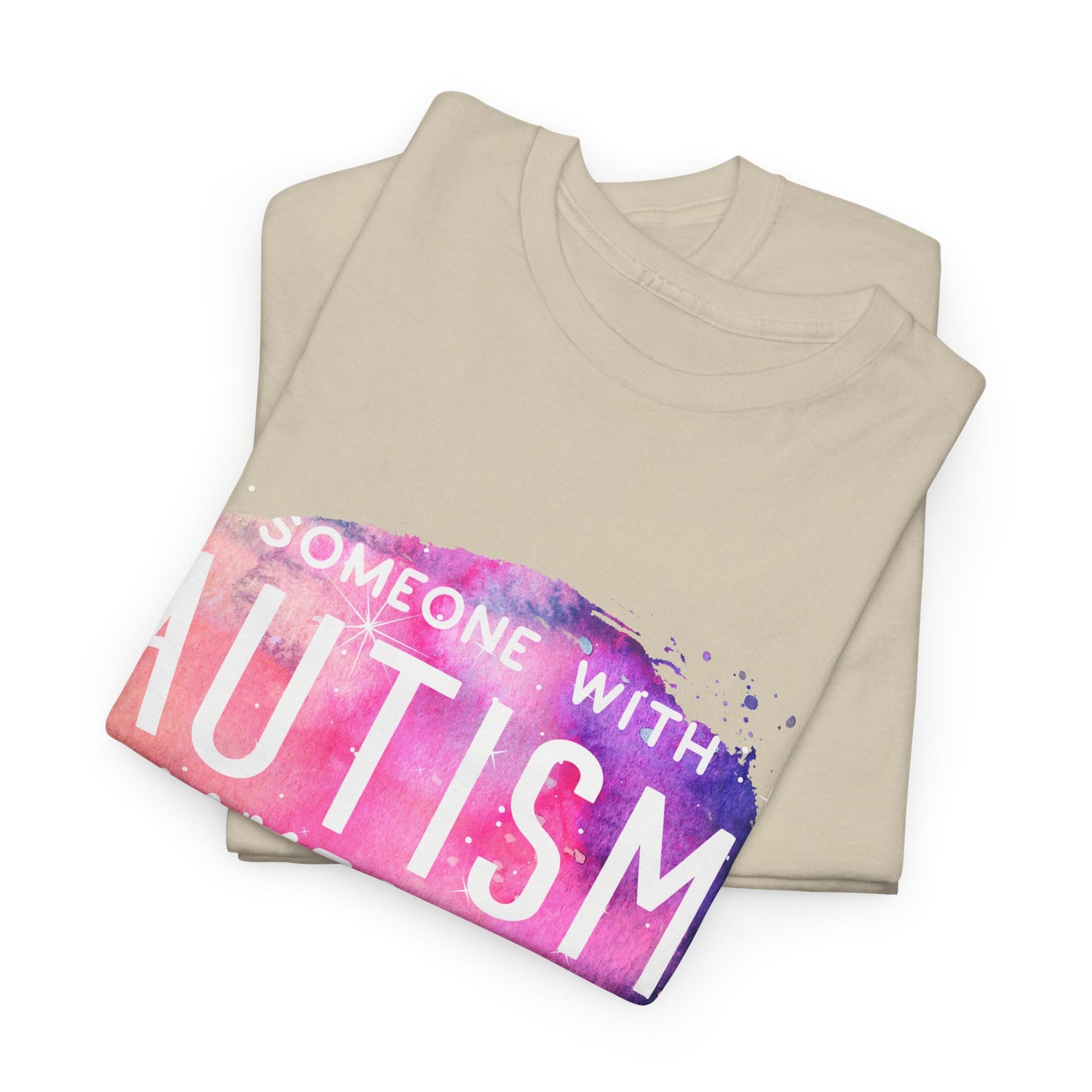 Autism Someone with Autism Makes Me Proud Everyday T-shirt Unisex Heavy Cotton