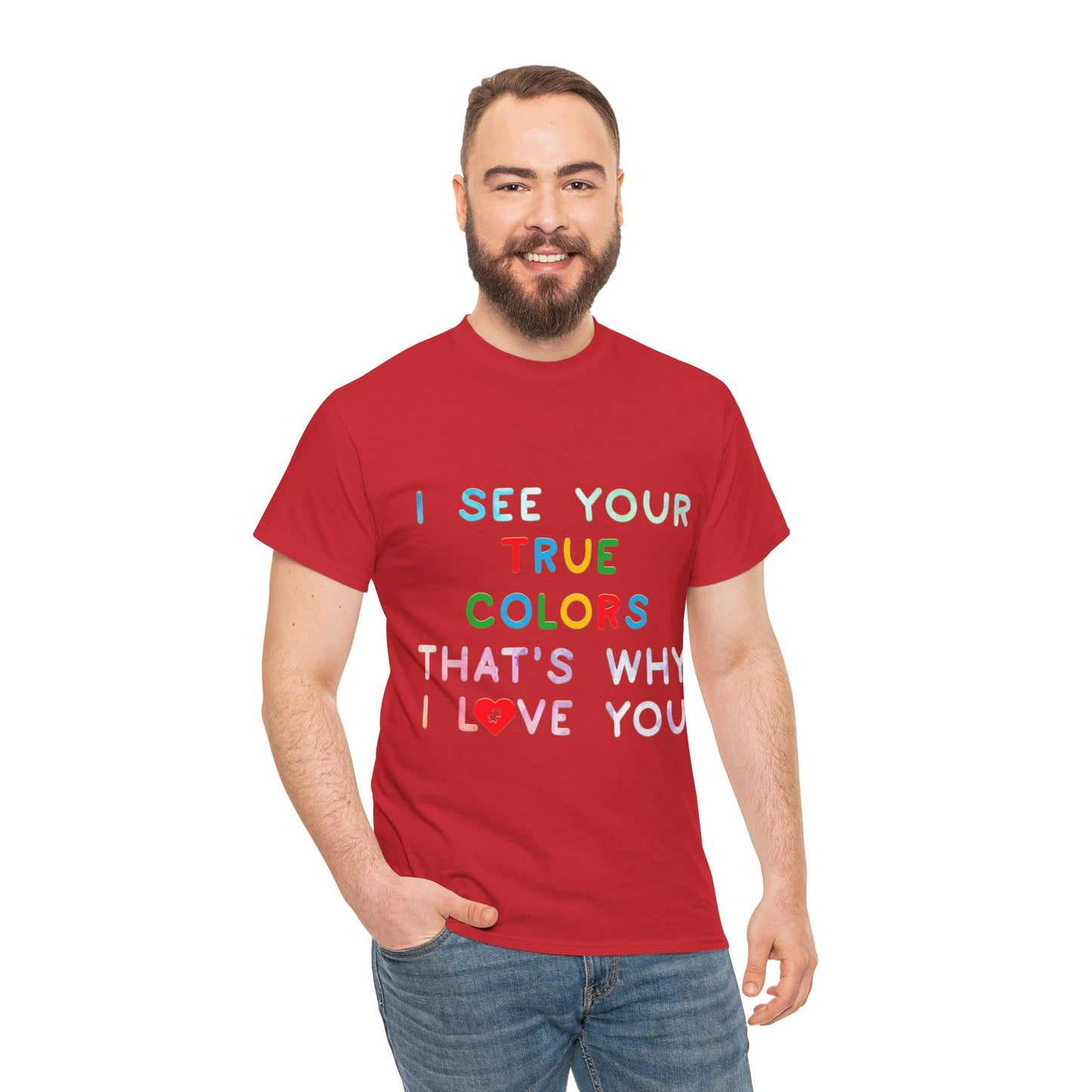 Autism I See Your True Colors That's Why I Love you T-shirt Unisex Heavy Cotton