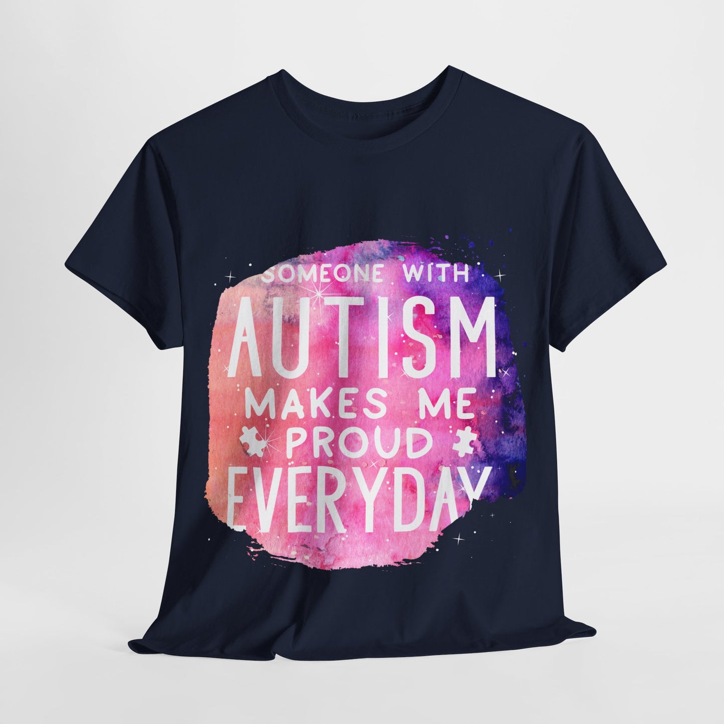 Autism Someone with Autism Makes Me Proud Everyday T-shirt Unisex Heavy Cotton