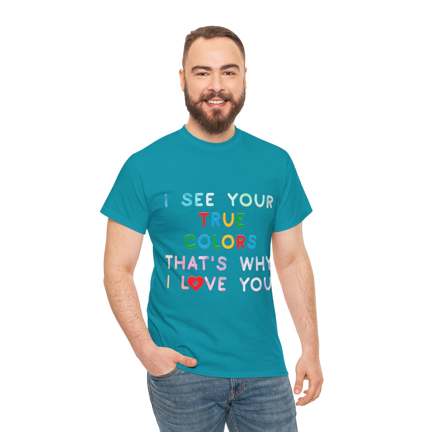 Autism I See Your True Colors That's Why I Love you T-shirt Unisex Heavy Cotton