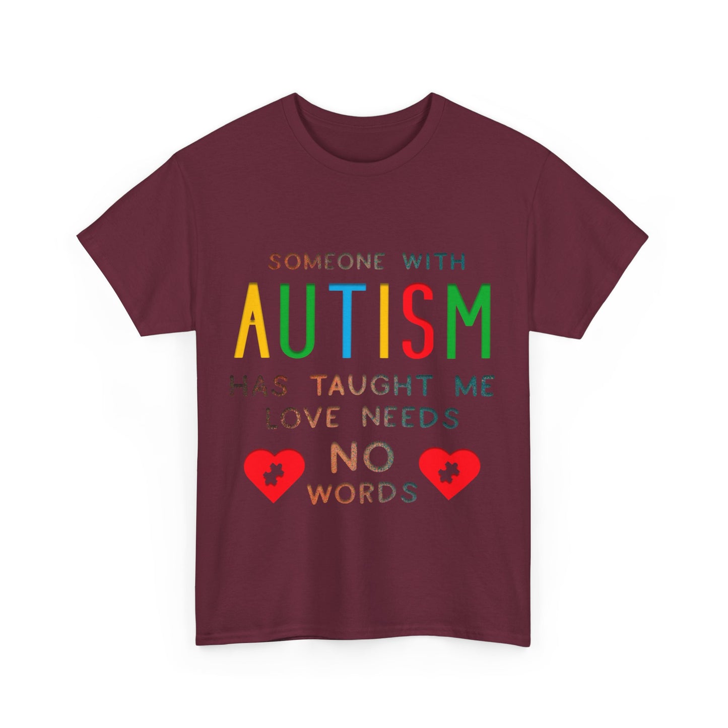Autism Someone with Autism has Taught Me Love Needs No Words T-shirt Unisex Heavy Cotton
