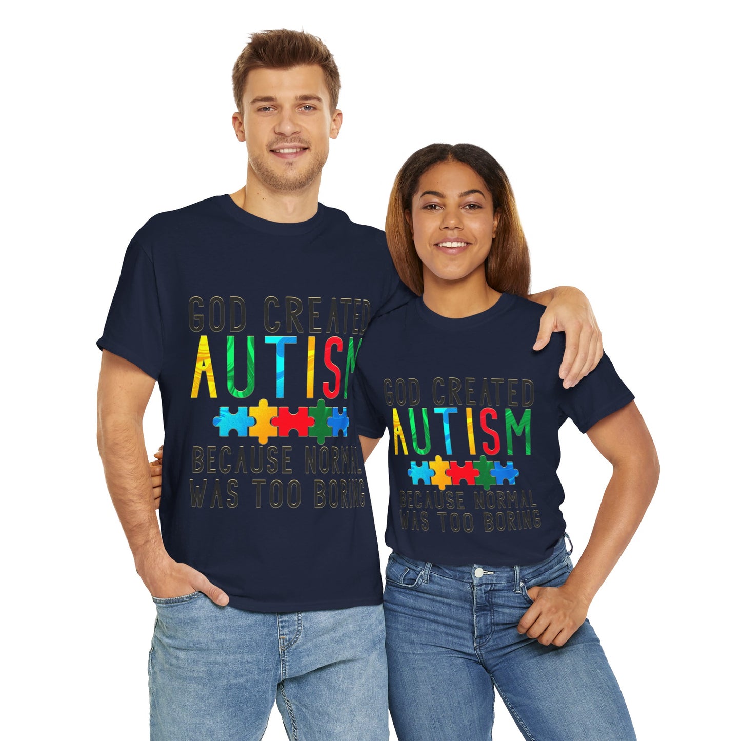 God Created Autism Because Normal Was Too Boring T-shirt Unisex Heavy Cotton