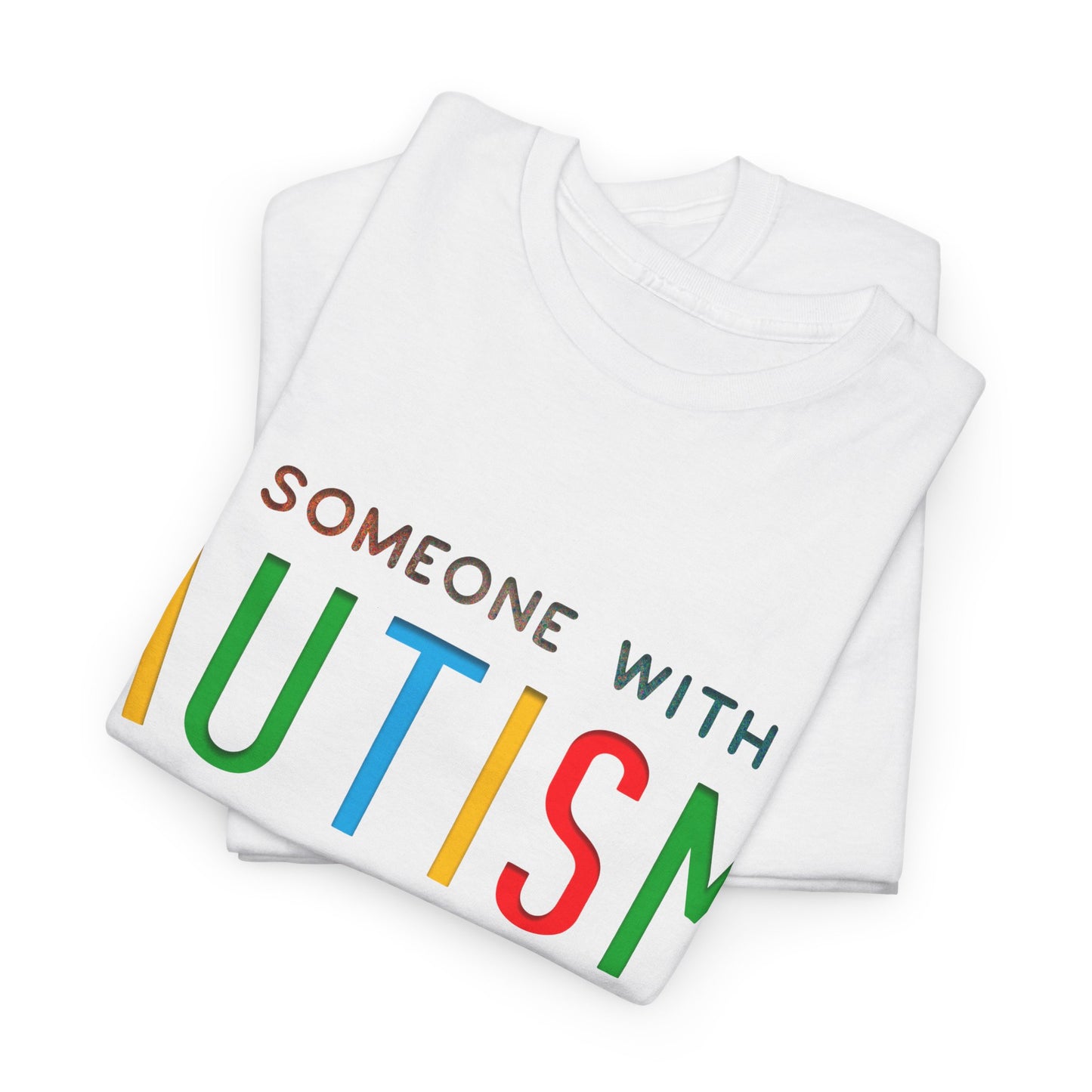 Autism Someone with Autism has Taught Me Love Needs No Words T-shirt Unisex Heavy Cotton