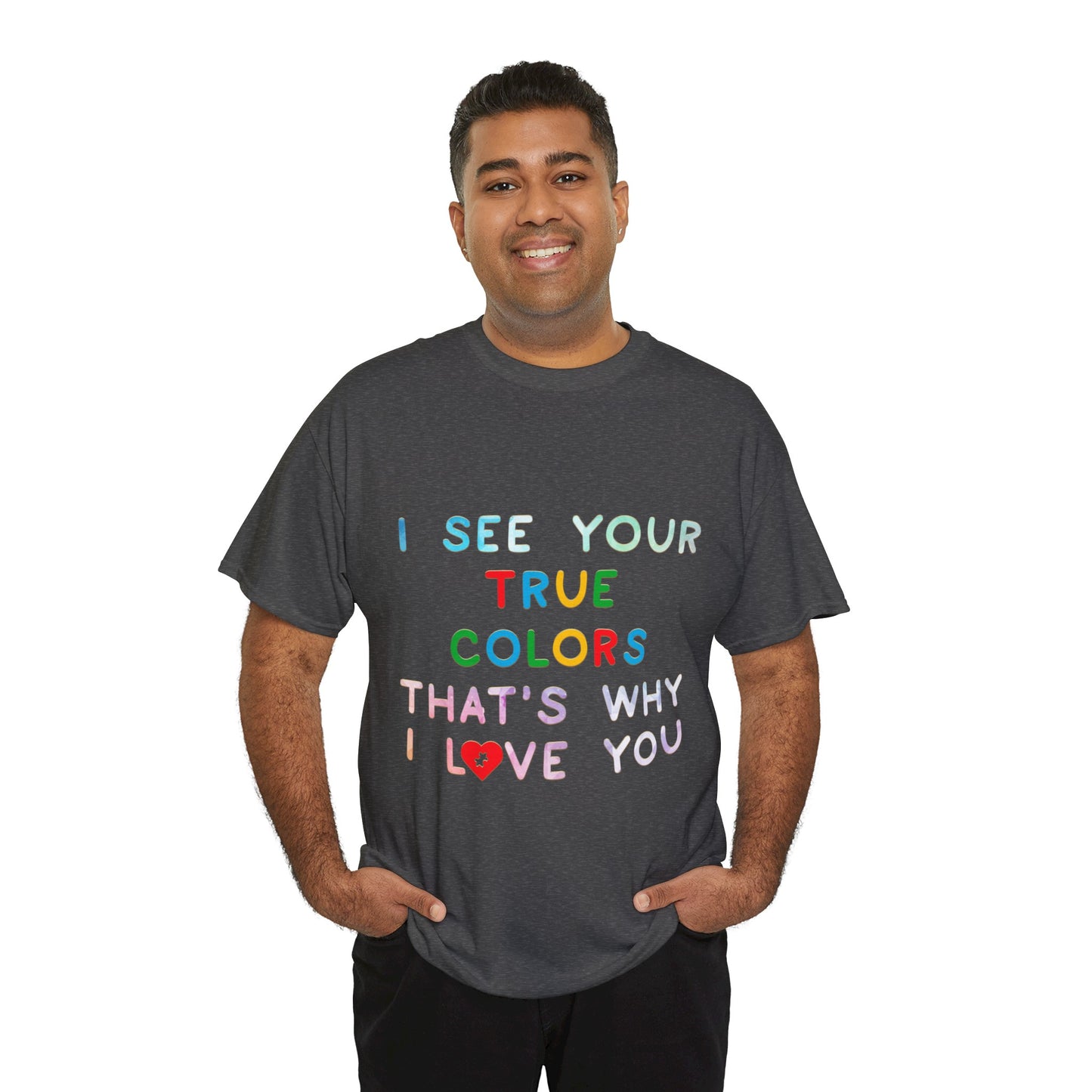 Autism I See Your True Colors That's Why I Love you T-shirt Unisex Heavy Cotton