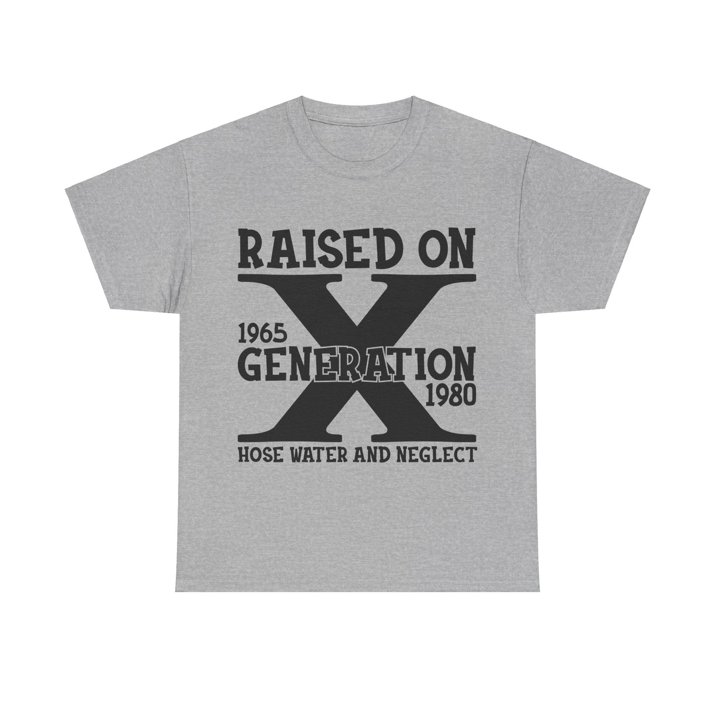 GEN X Raised On Hose Water & Neglect Tshirt Unisex Heavy Cotton