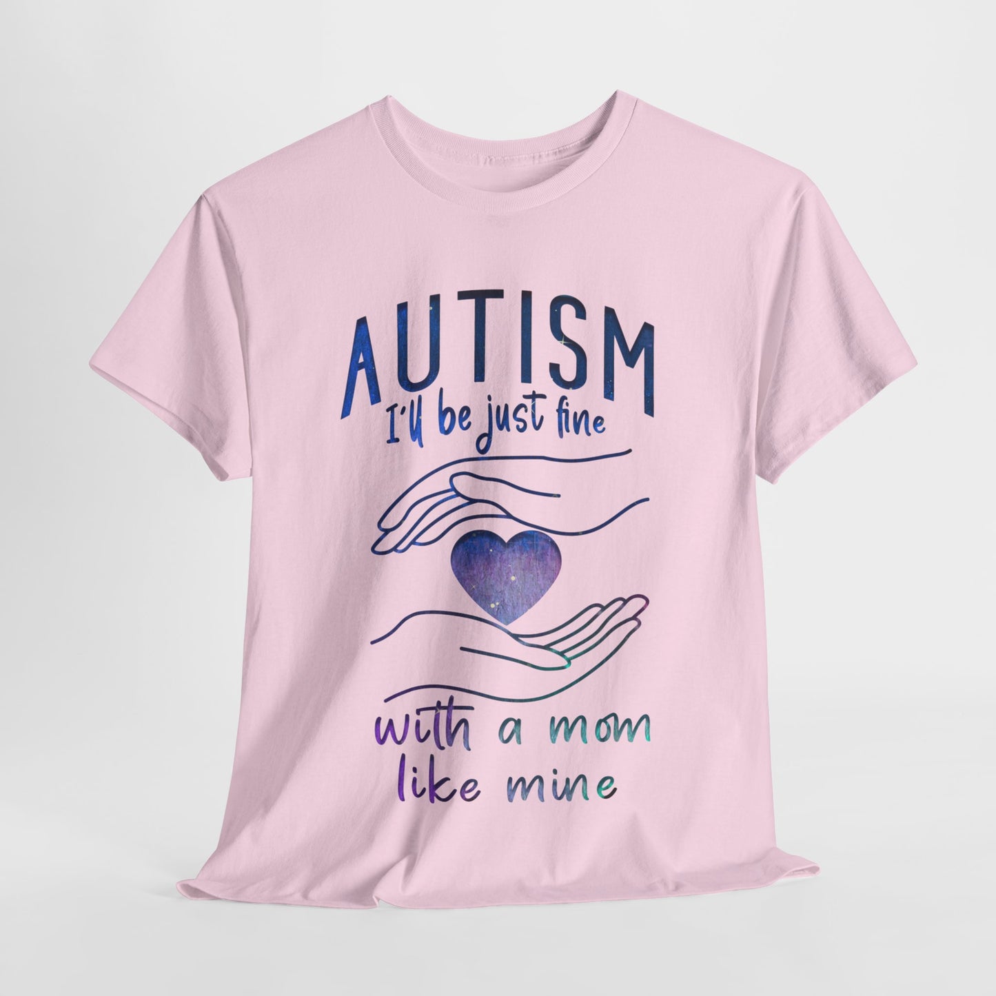 Autism I'll Be Just Fine with a Mom Like Mine T-shirt Unisex Heavy Cotton