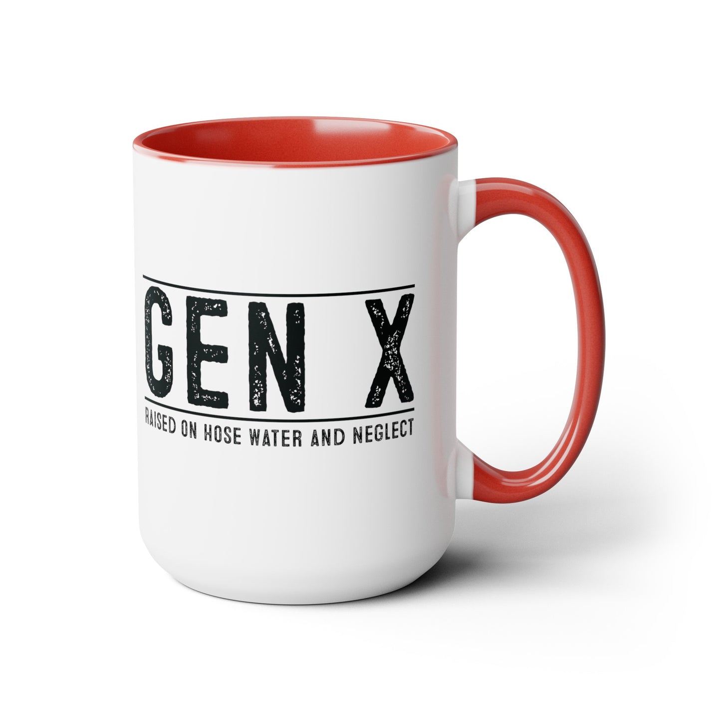 GEN X Raised On Hose Water & Neglect 15oz Coffee Mug